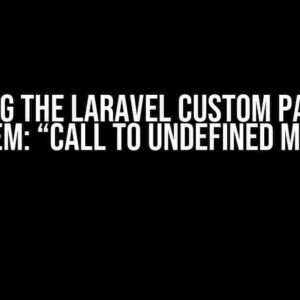 Solving the Laravel Custom Package Problem: “Call to undefined method”