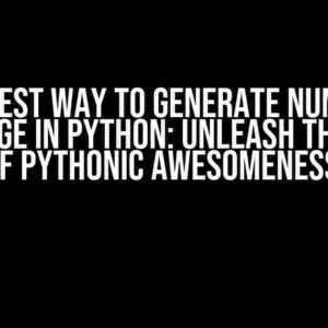 The Fastest Way to Generate Numbers Up to a Range in Python: Unleash the Power of Pythonic Awesomeness!